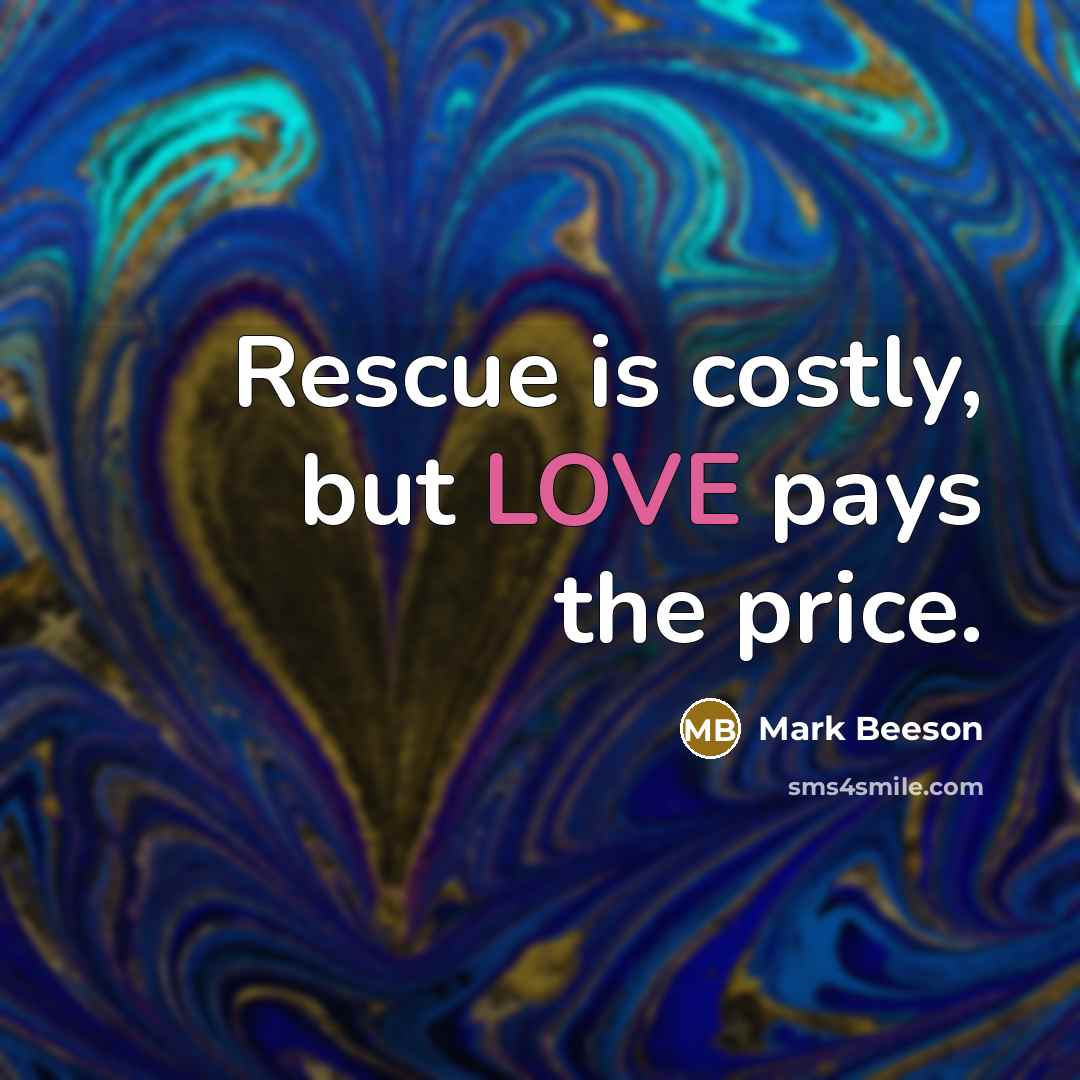 “Rescue is costly, but LOVE pays the price.…” quote by Mark Beeson