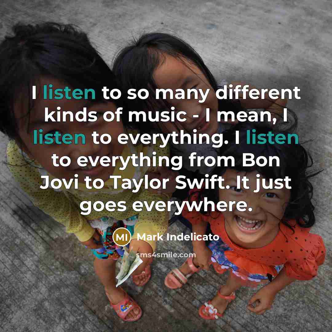“I listen to so many different kinds of music -…” quote by Mark Indelicato