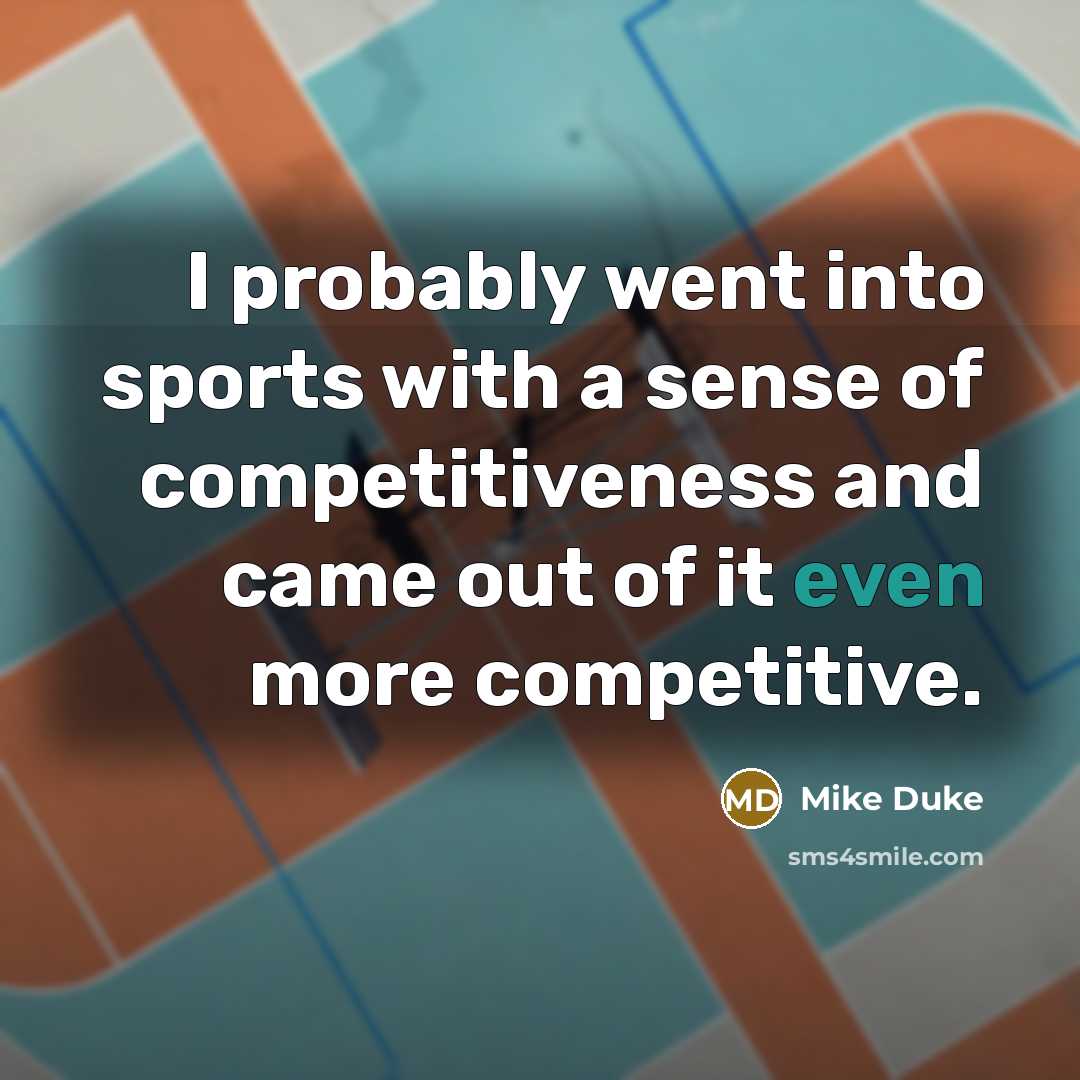 “I probably went into sports with a sense of competitiveness…” quote by Mike Duke