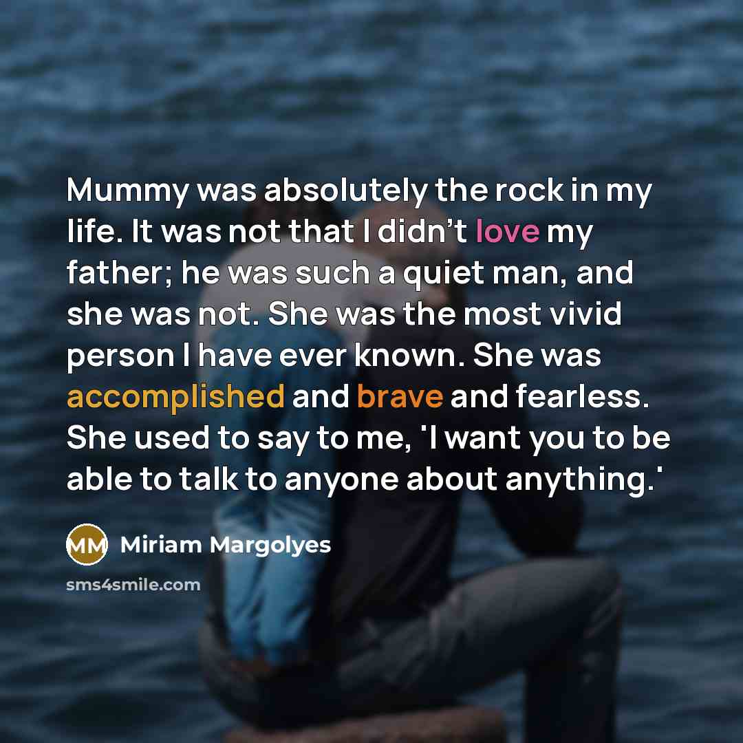 “Mummy was absolutely the rock in my life. It was…” quote by Miriam Margolyes