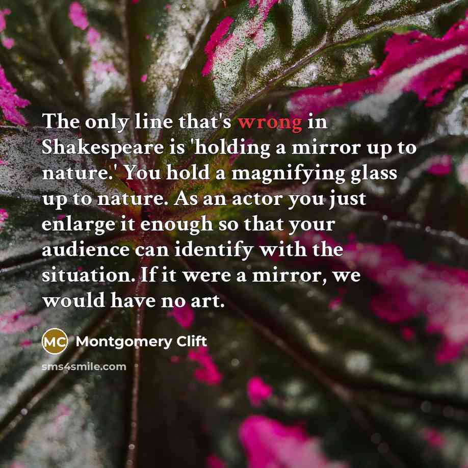 “The only line that's wrong in Shakespeare is 'holding a…” quote by Montgomery Clift