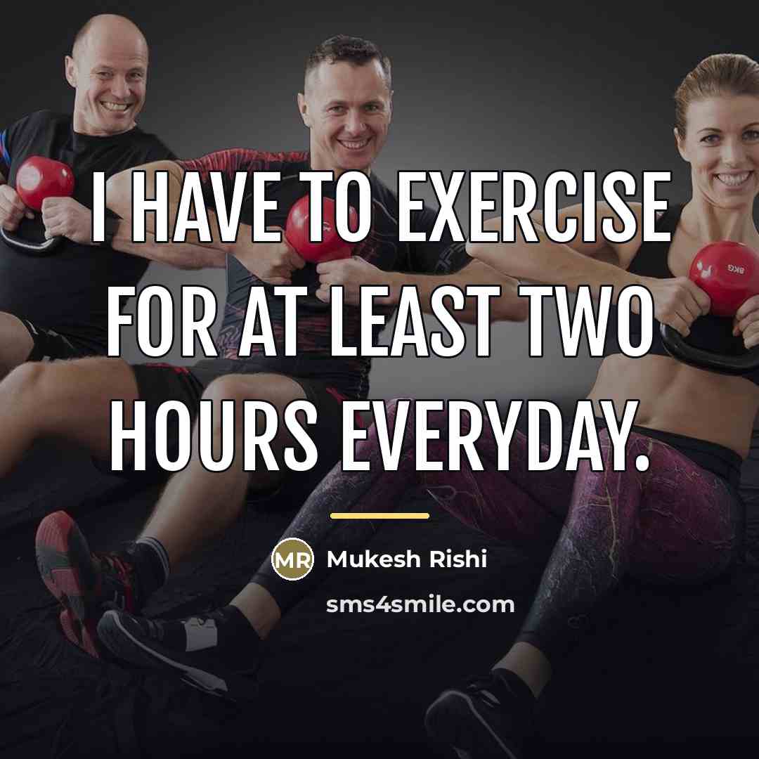 “I have to exercise for at least two hours everyday.…” quote by Mukesh Rishi