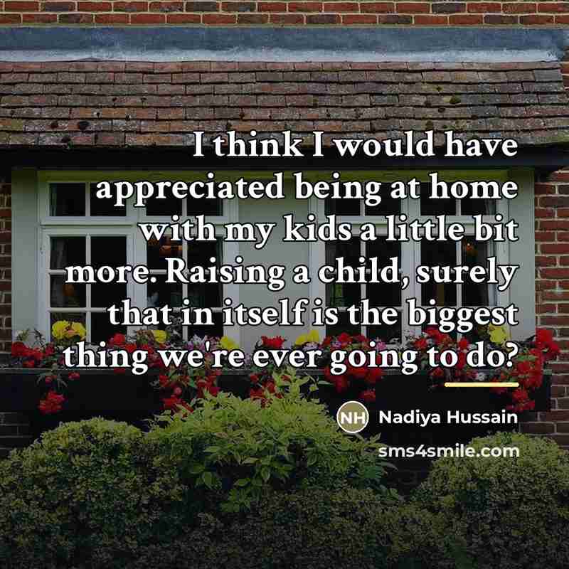 “I think I would have appreciated being at home with…” quote by Nadiya Hussain