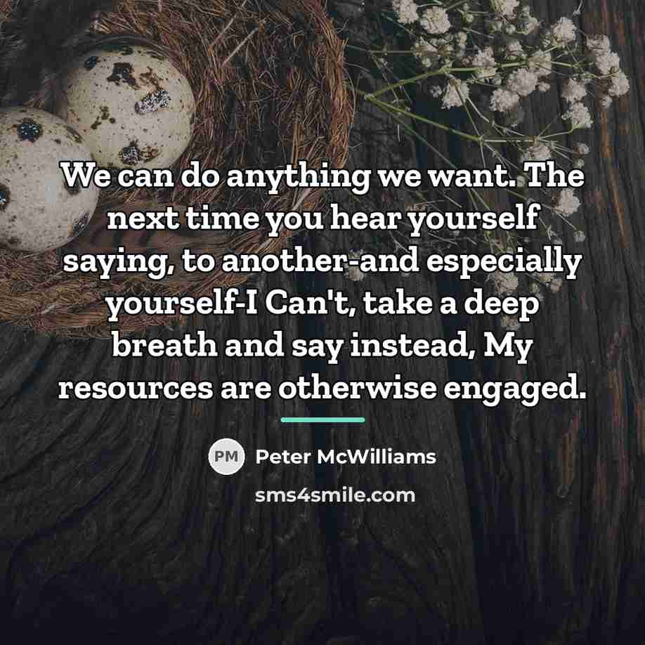 “We can do anything we want. The next time you…” quote by Peter McWilliams