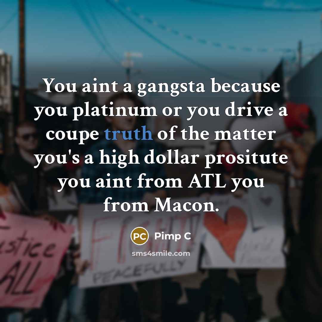 “You aint a gangsta because you platinum or you drive…” quote by Pimp C