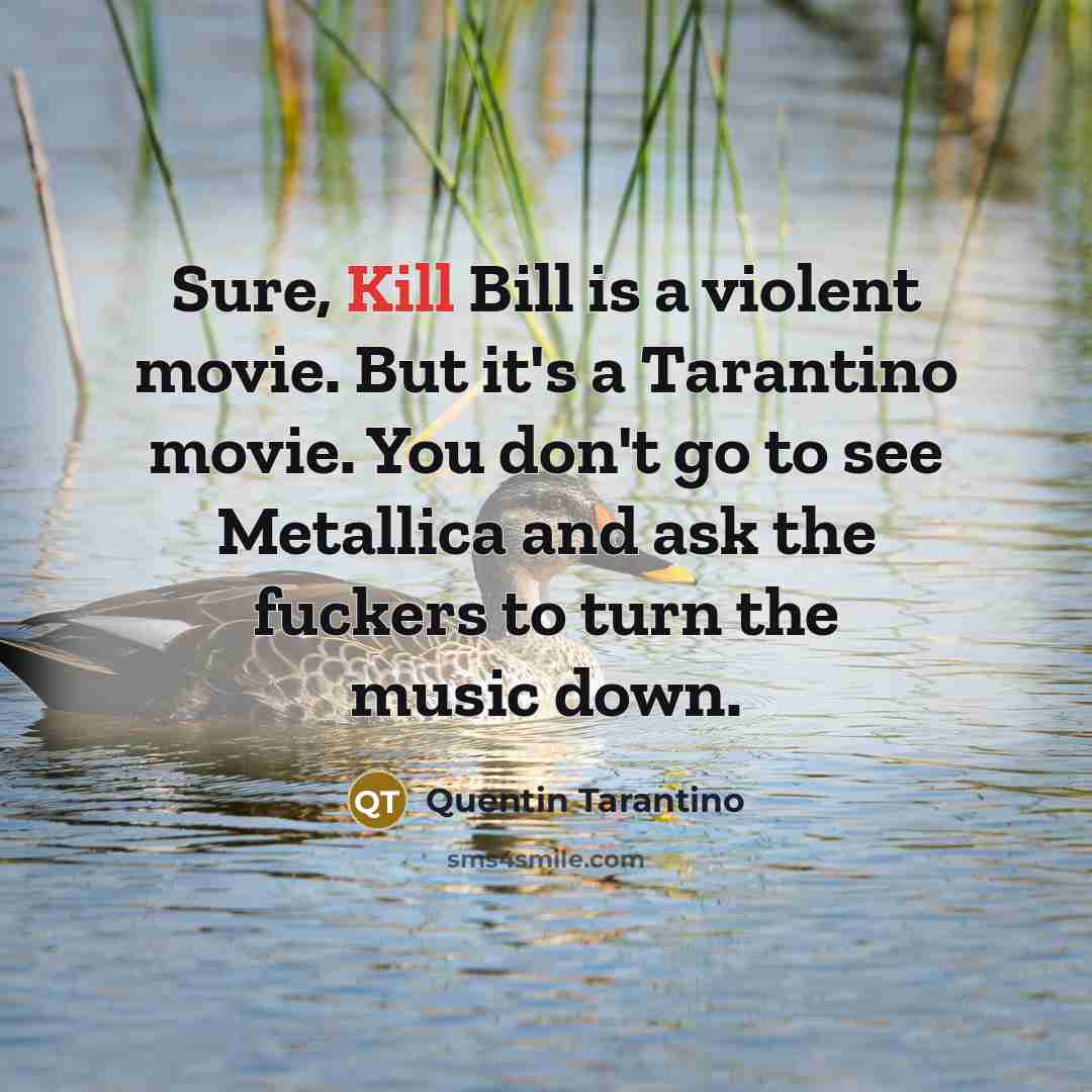 “Sure, Kill Bill is a violent movie. But it's a…” quote by Quentin Tarantino