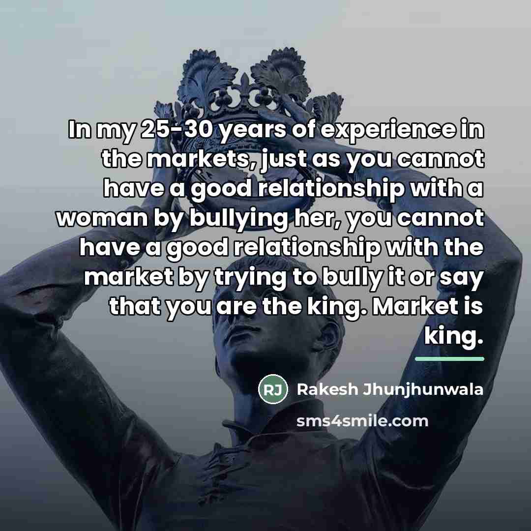 “In my 25-30 years of experience in the markets, just…” quote by Rakesh Jhunjhunwala
