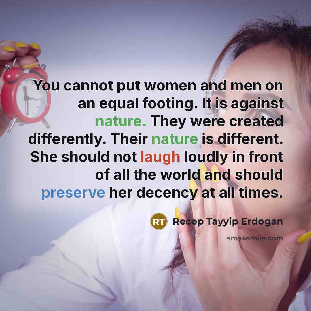 “You cannot put women and men on an equal footing.…” quote by Recep Tayyip Erdogan