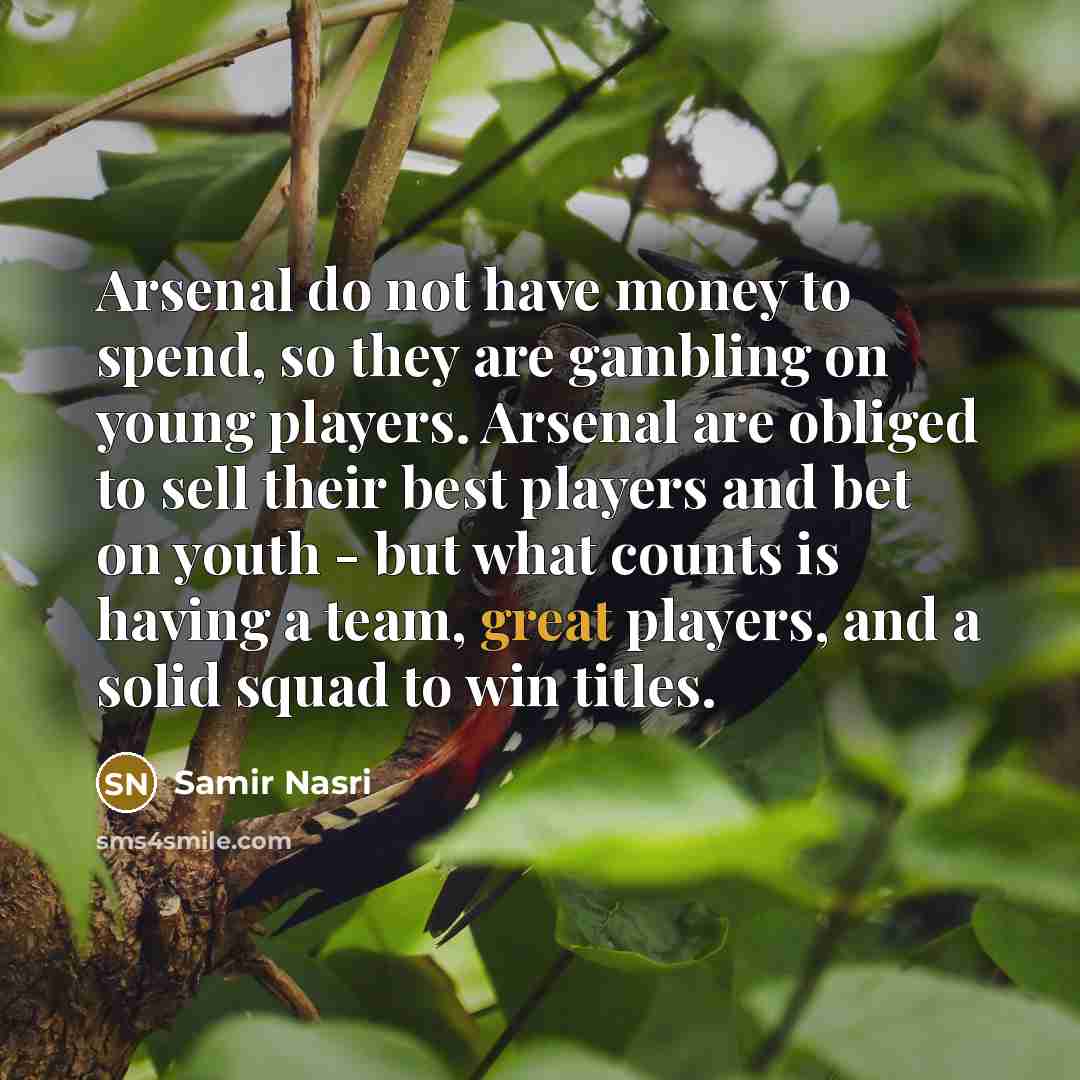 “Arsenal do not have money to spend, so they are…” quote by Samir Nasri