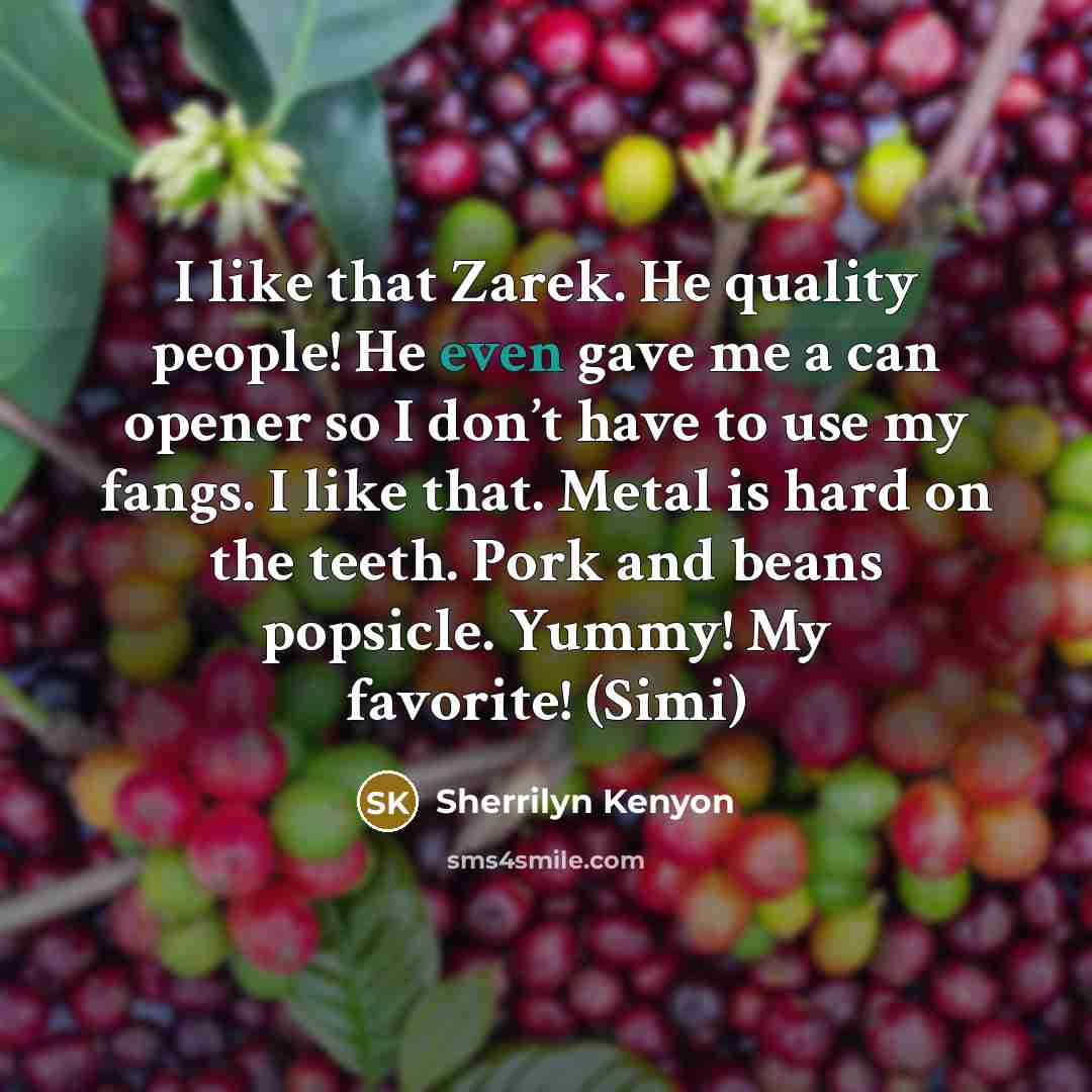 “I like that Zarek. He quality people! He even gave…” quote by Sherrilyn Kenyon