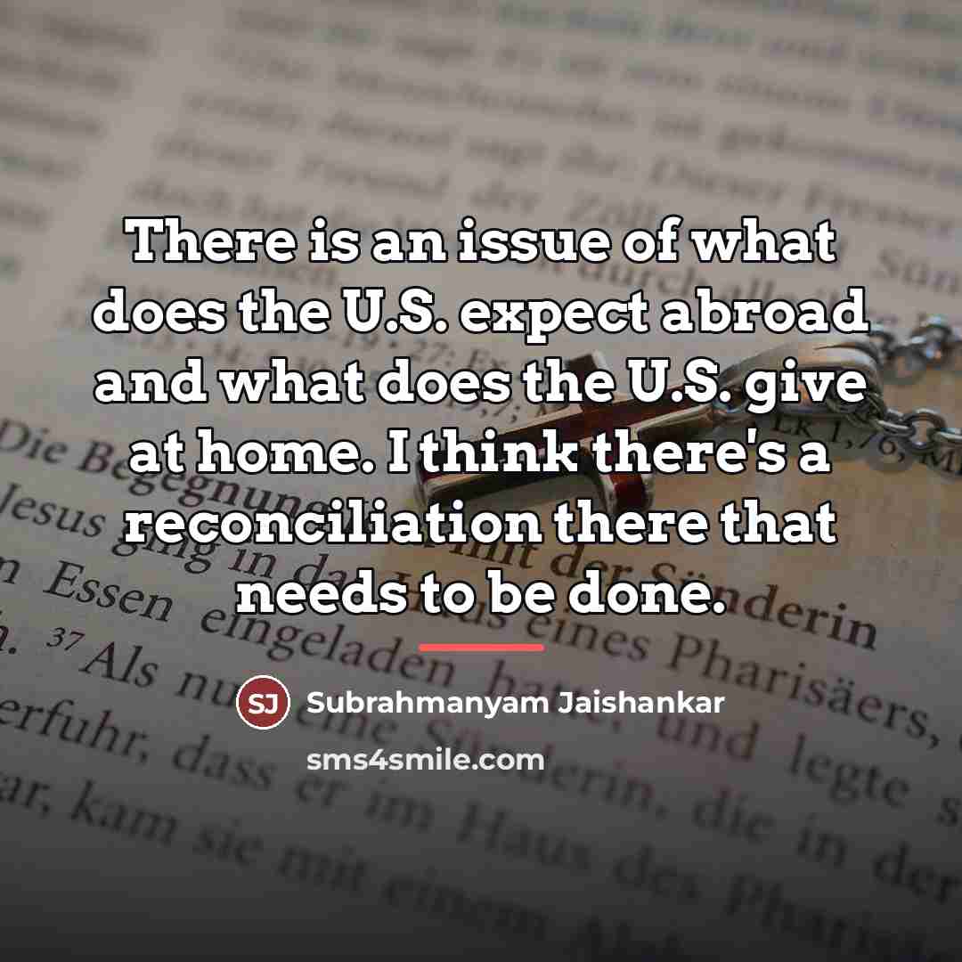 “There is an issue of what does the U.S. expect…” quote by Subrahmanyam Jaishankar