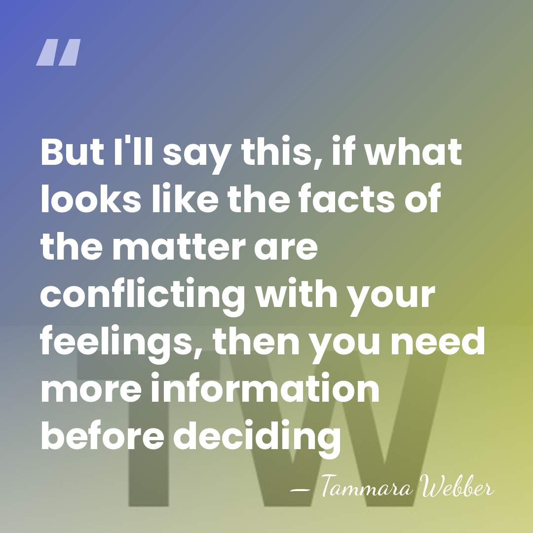 But I'll say this, if what looks like the facts of the&hellip; - Tammara Webber