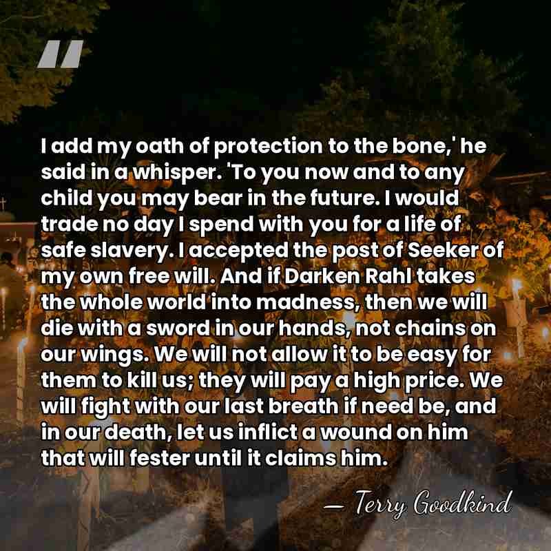 I add my oath of protection to the bone,' he said in&hellip; - Terry Goodkind