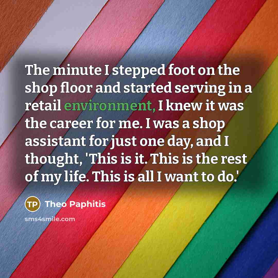 “The minute I stepped foot on the shop floor and…” quote by Theo Paphitis