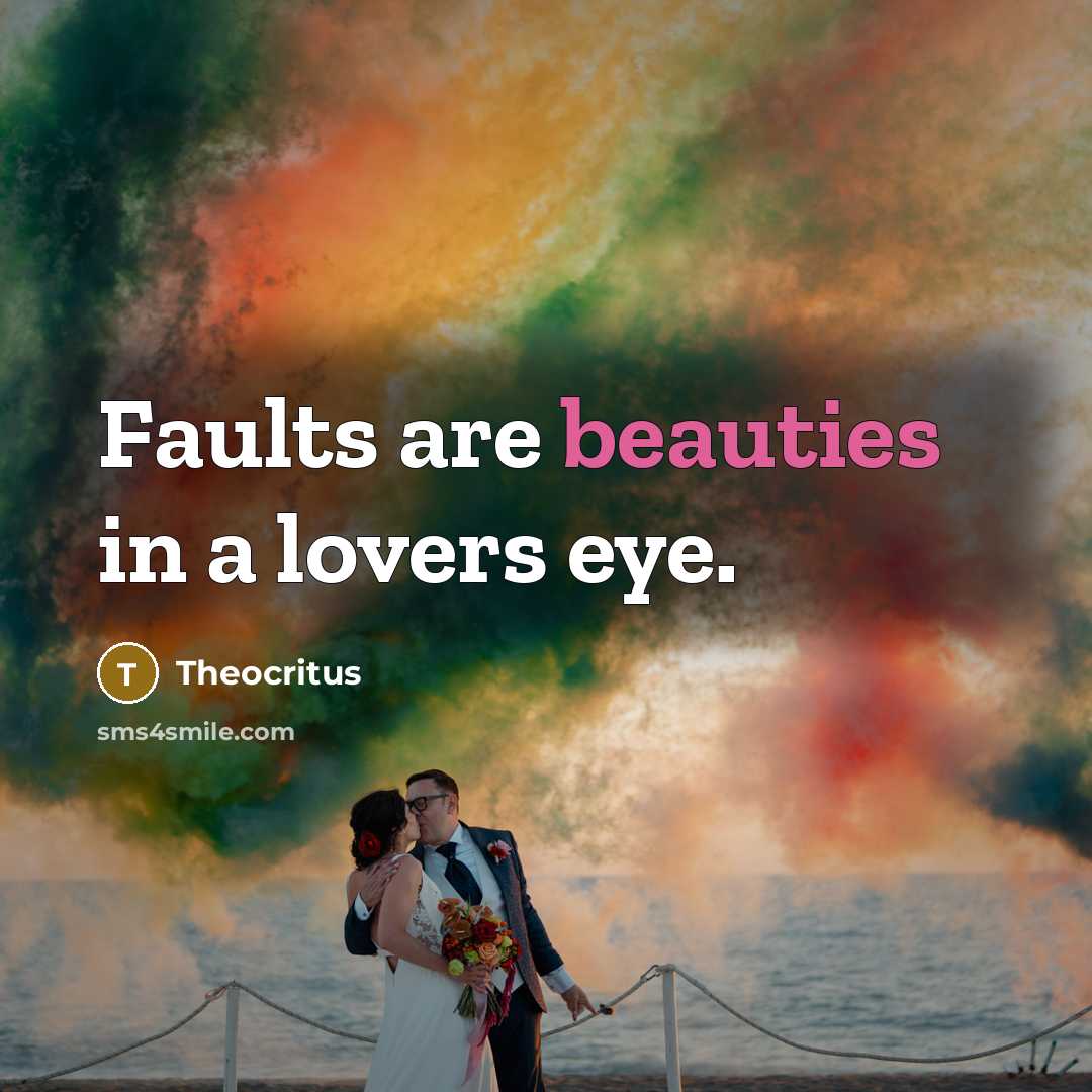“Faults are beauties in a lovers eye.…” quote by Theocritus