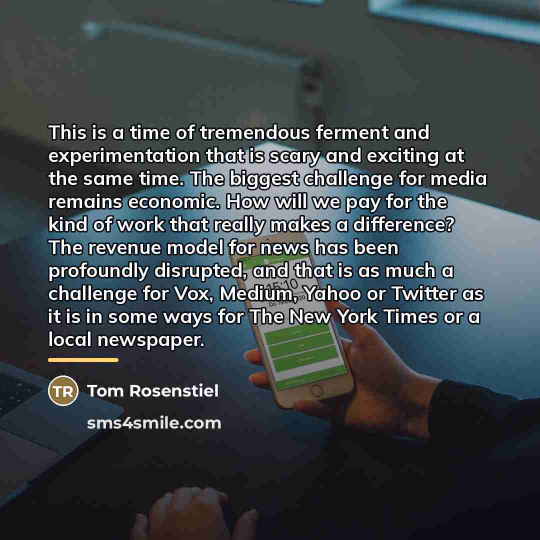 “This is a time of tremendous ferment and experimentation that…” quote by Tom Rosenstiel