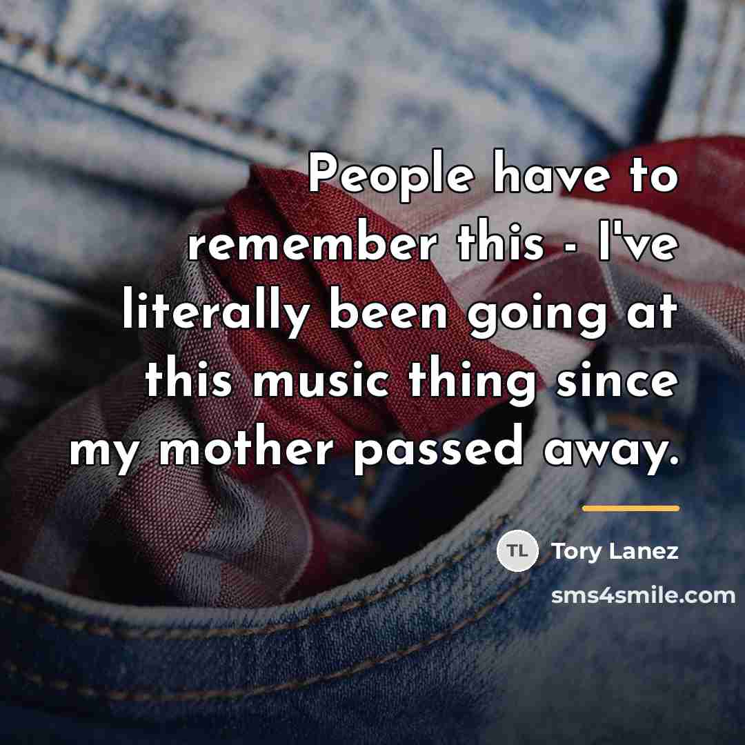 “People have to remember this - I've literally been going…” quote by Tory Lanez