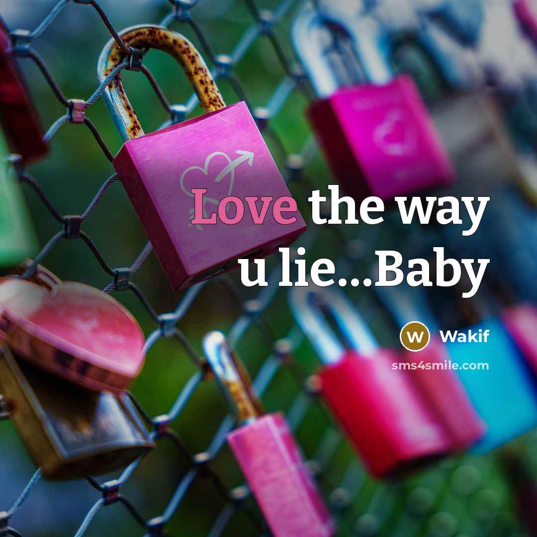 “Love the way u lie......Baby…” quote by Wakif