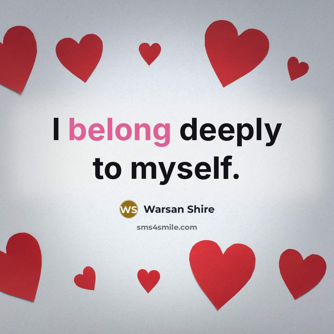 “I belong deeply to myself.…” quote by Warsan Shire