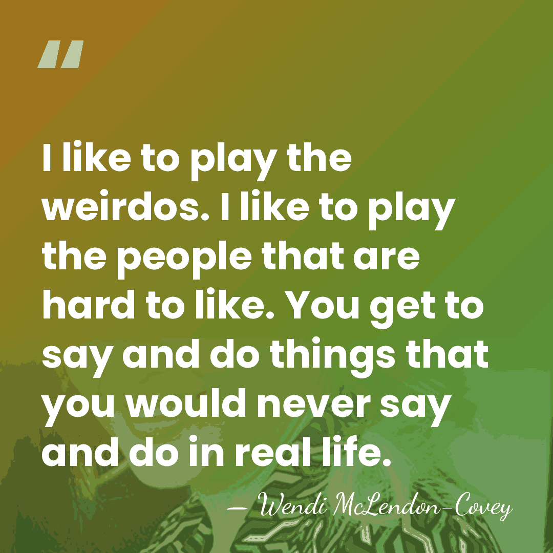 I like to play the weirdos. I like to play the people&hellip; - Wendi McLendon-Covey