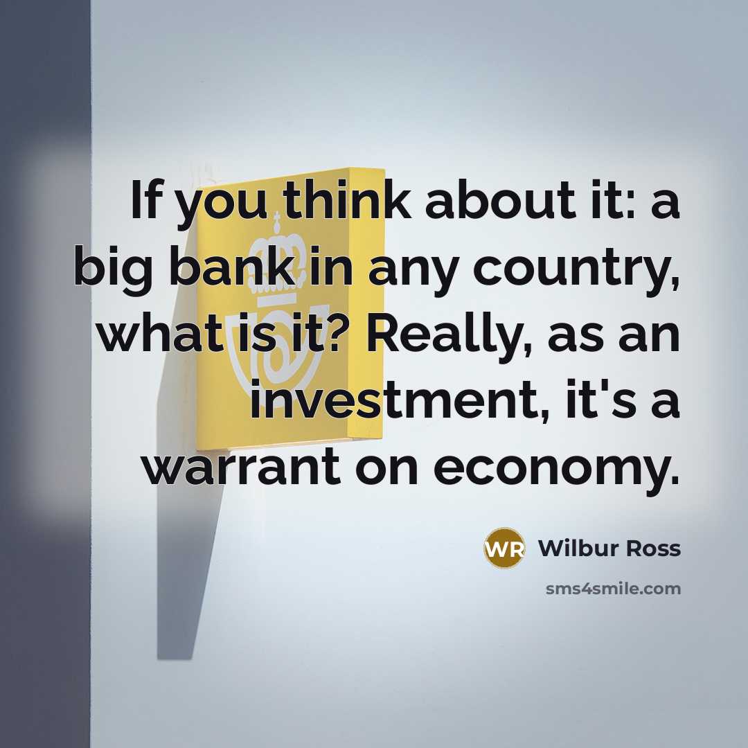 “If you think about it: a big bank in any…” quote by Wilbur Ross