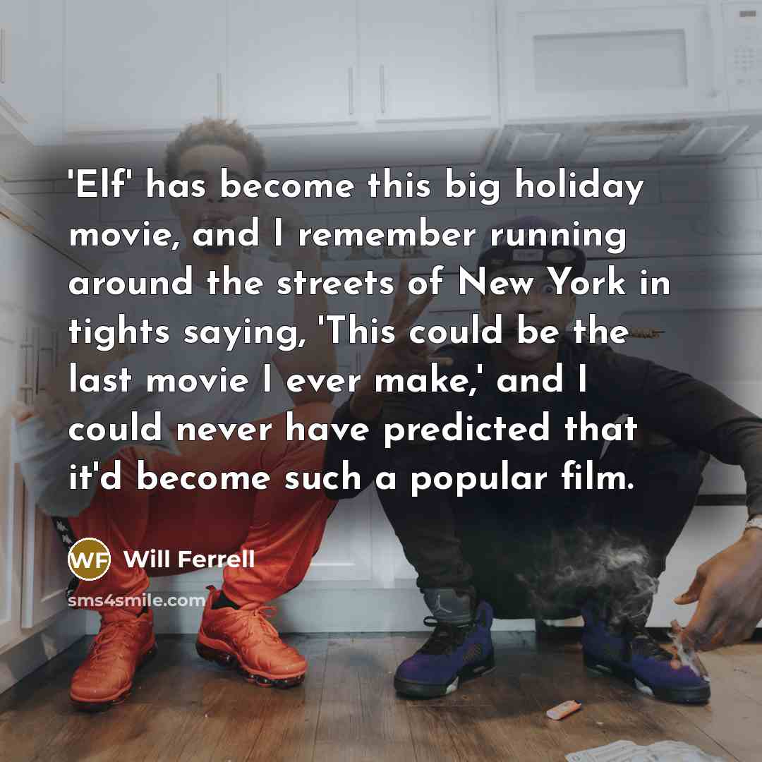 “'Elf' has become this big holiday movie, and I remember…” quote by Will Ferrell