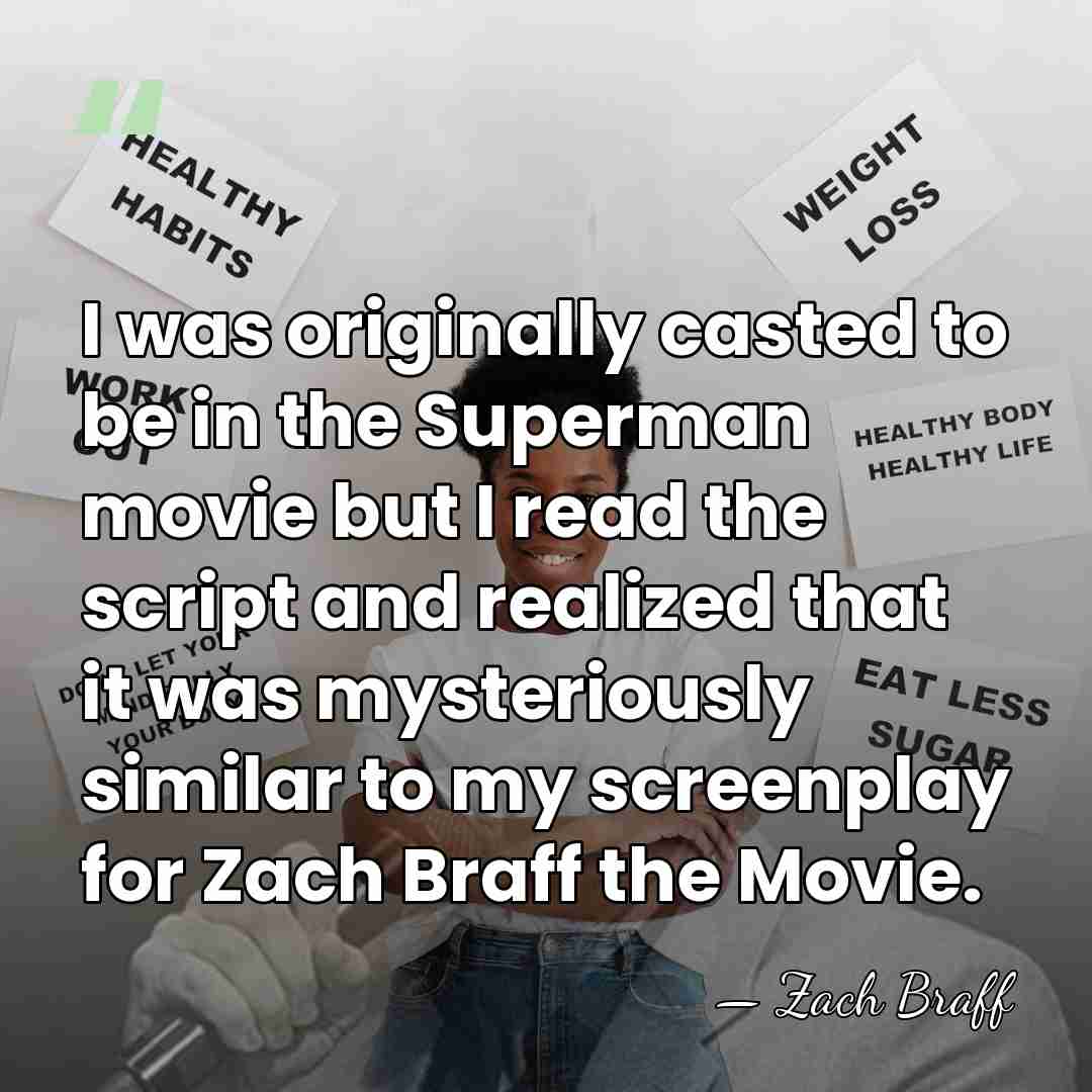 I was originally casted to be in the Superman movie but I&hellip; - Zach Braff