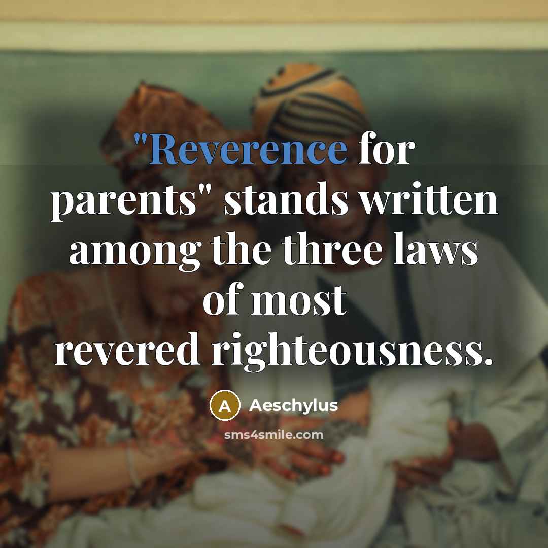 “"Reverence for parents" stands written among the three laws of…” quote by Aeschylus