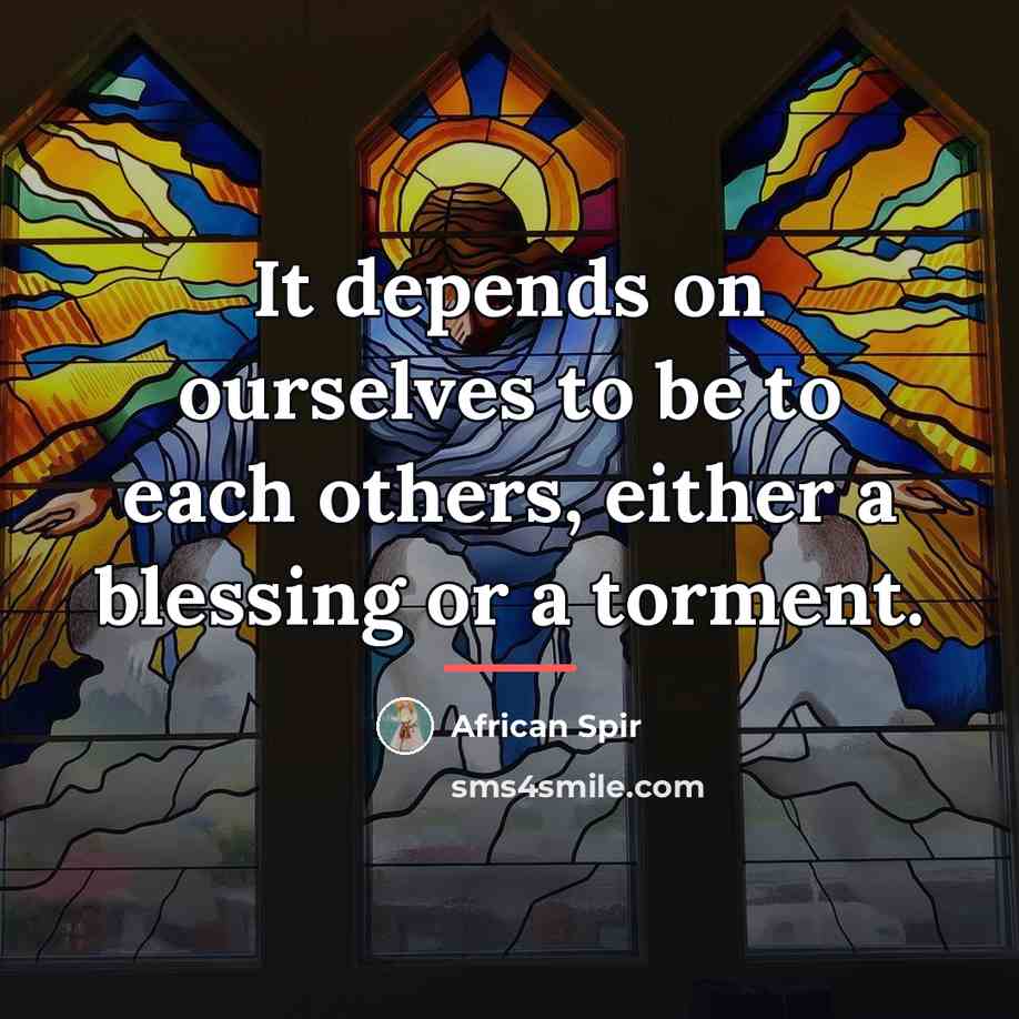 “It depends on ourselves to be to each others, either…” quote by African Spir