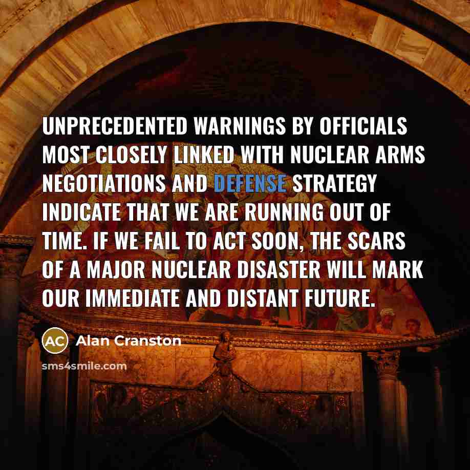 “Unprecedented warnings by officials most closely linked with nuclear arms…” quote by Alan Cranston