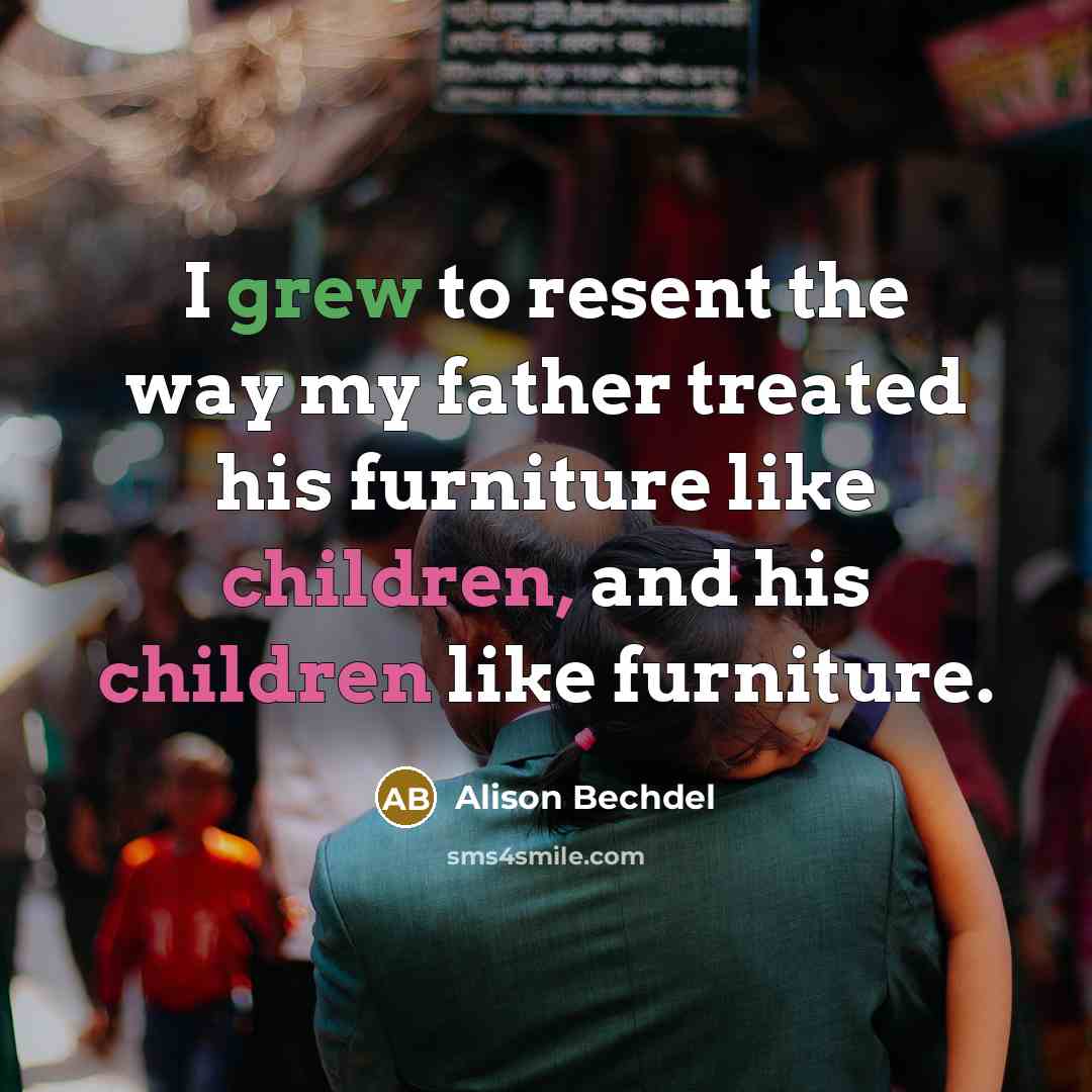 “I grew to resent the way my father treated his…” quote by Alison Bechdel