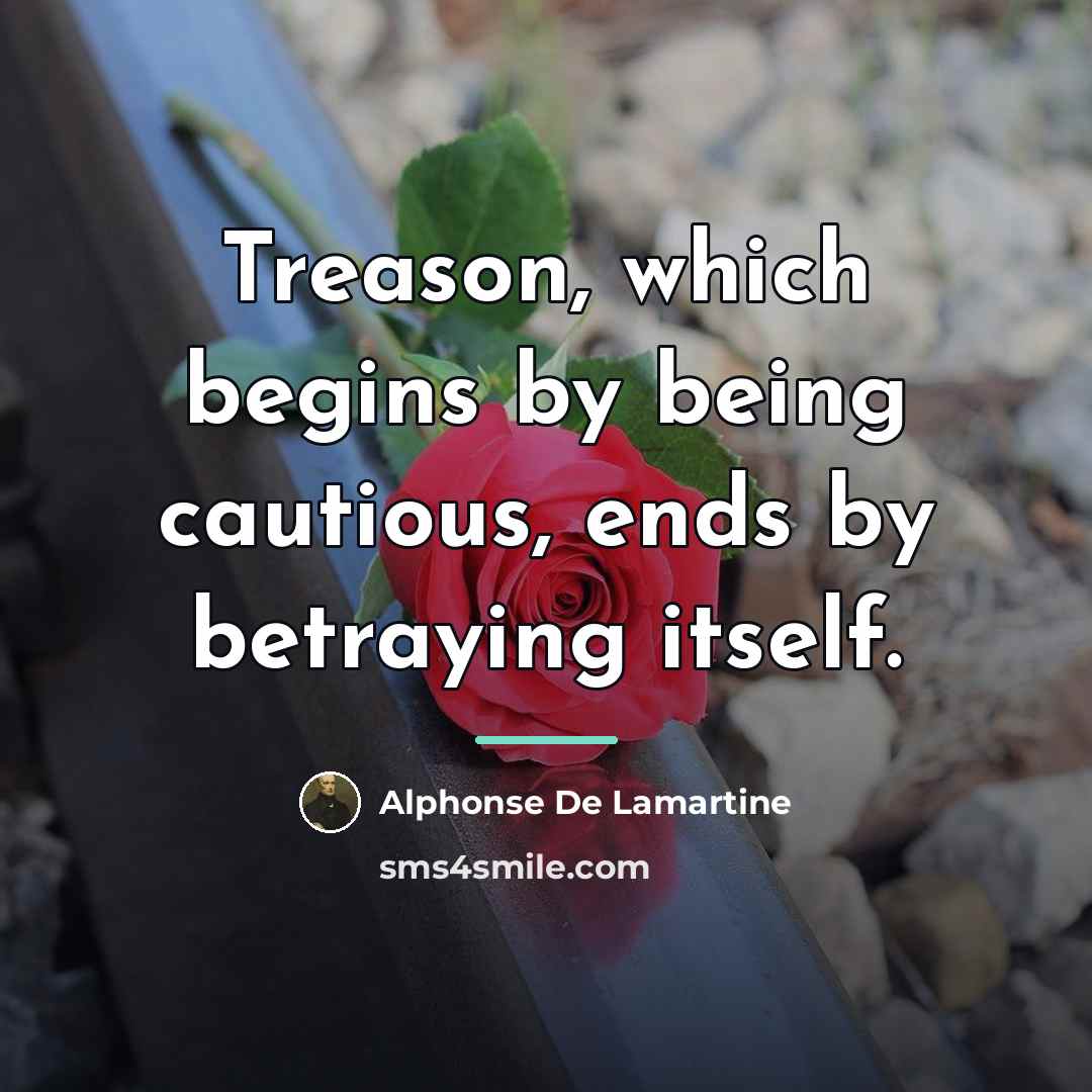 “Treason, which begins by being cautious, ends by betraying itself.…” quote by Alphonse de Lamartine