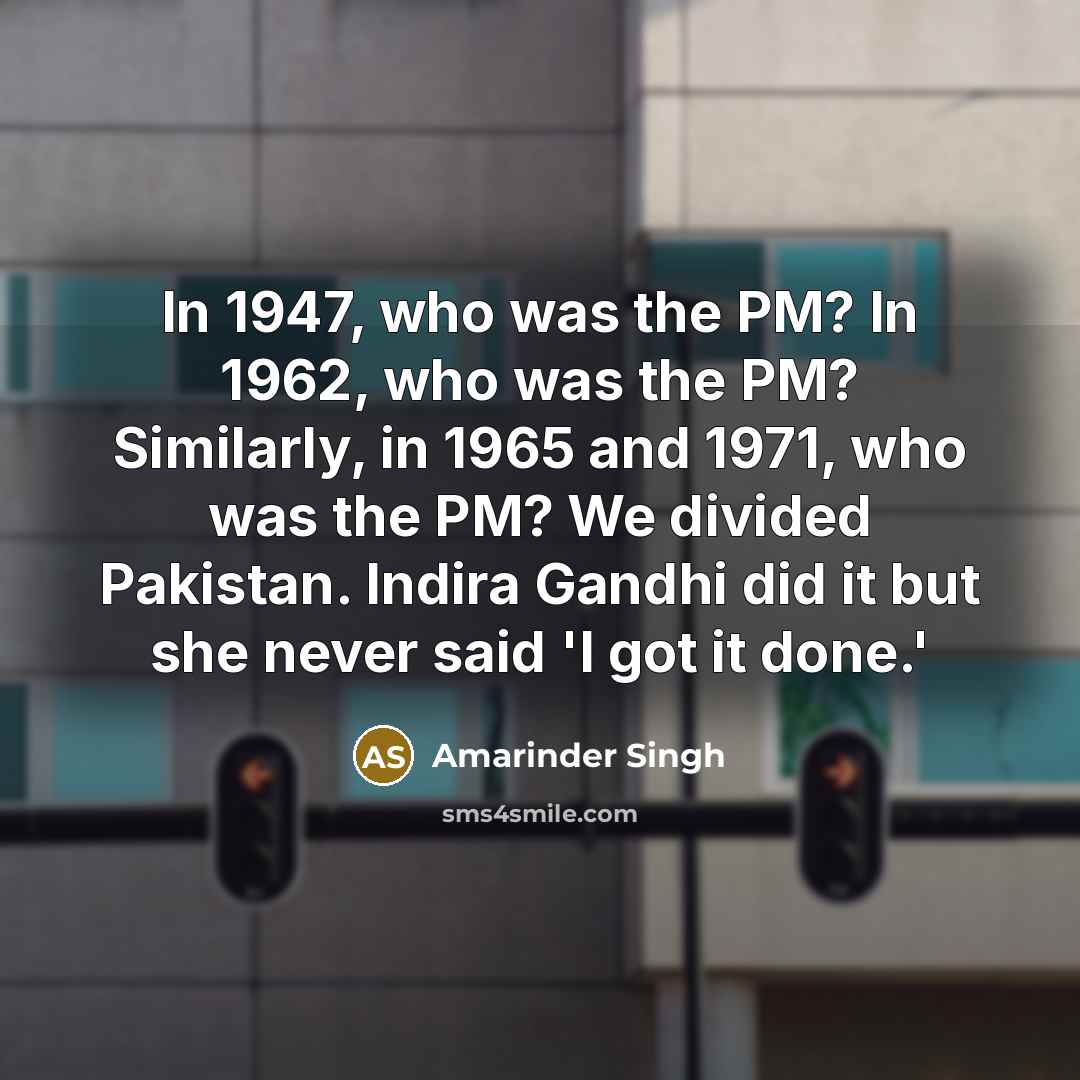 “In 1947, who was the PM? In 1962, who was…” quote by Amarinder Singh