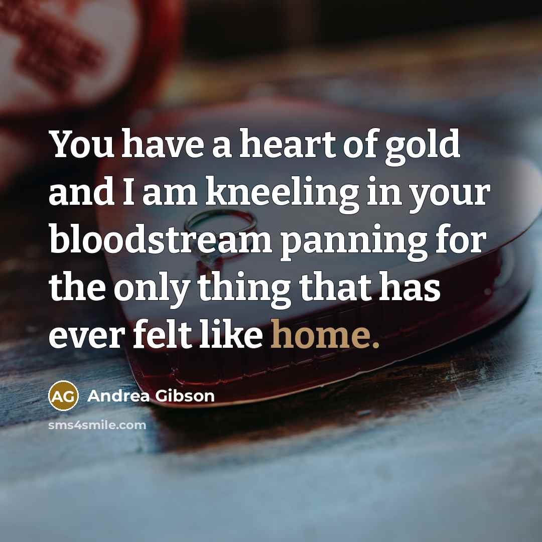 “You have a heart of gold and I am kneeling…” quote by Andrea Gibson