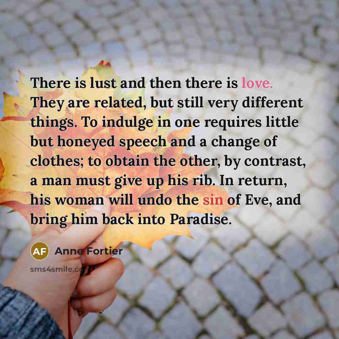 “There is lust and then there is love. They are…” quote by Anne Fortier