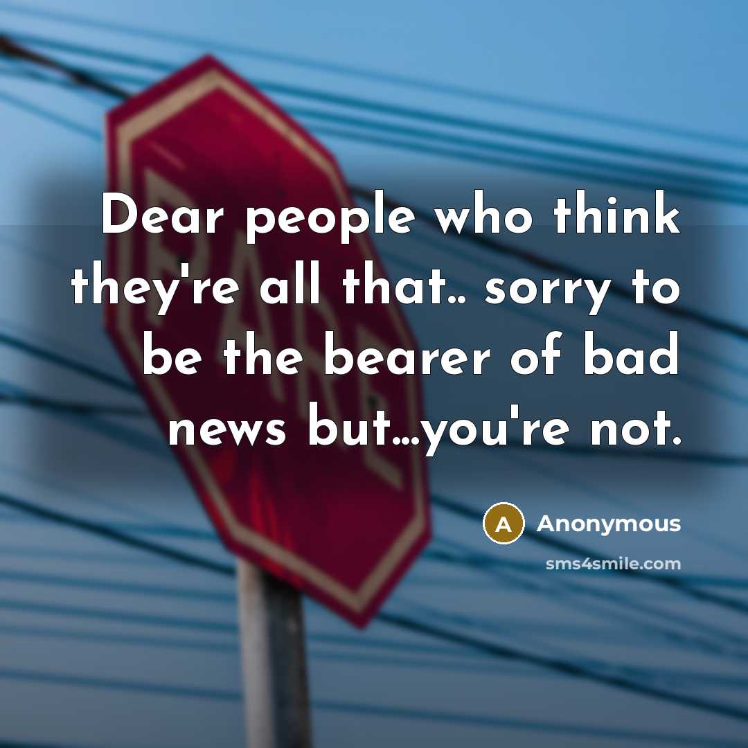 “Dear people who think they're all that.. sorry to be…” quote by Anonymous