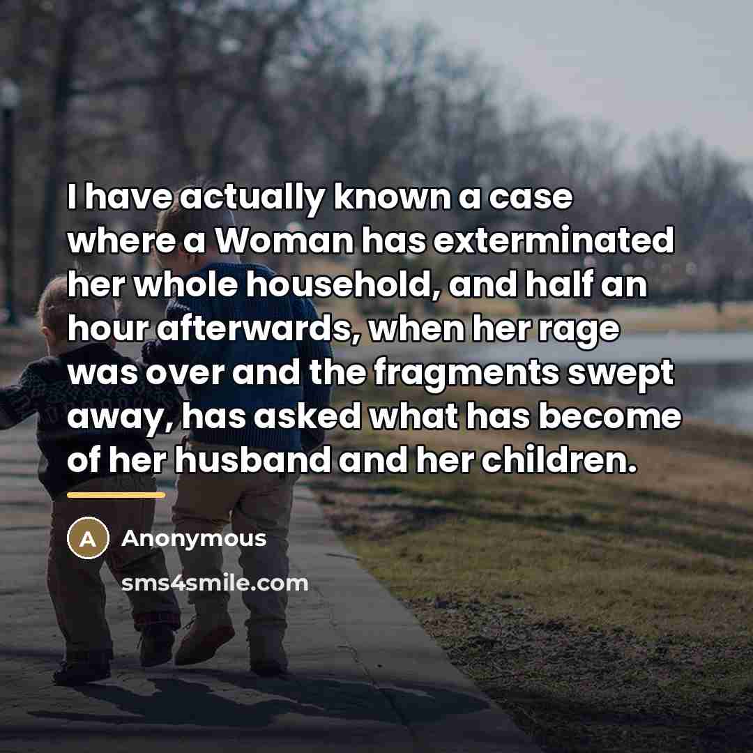 “I have actually known a case where a Woman has…” quote by Anonymous