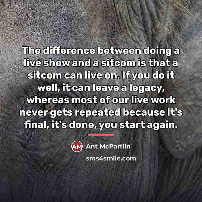“The difference between doing a live show and a sitcom…” quote by Ant McPartlin
