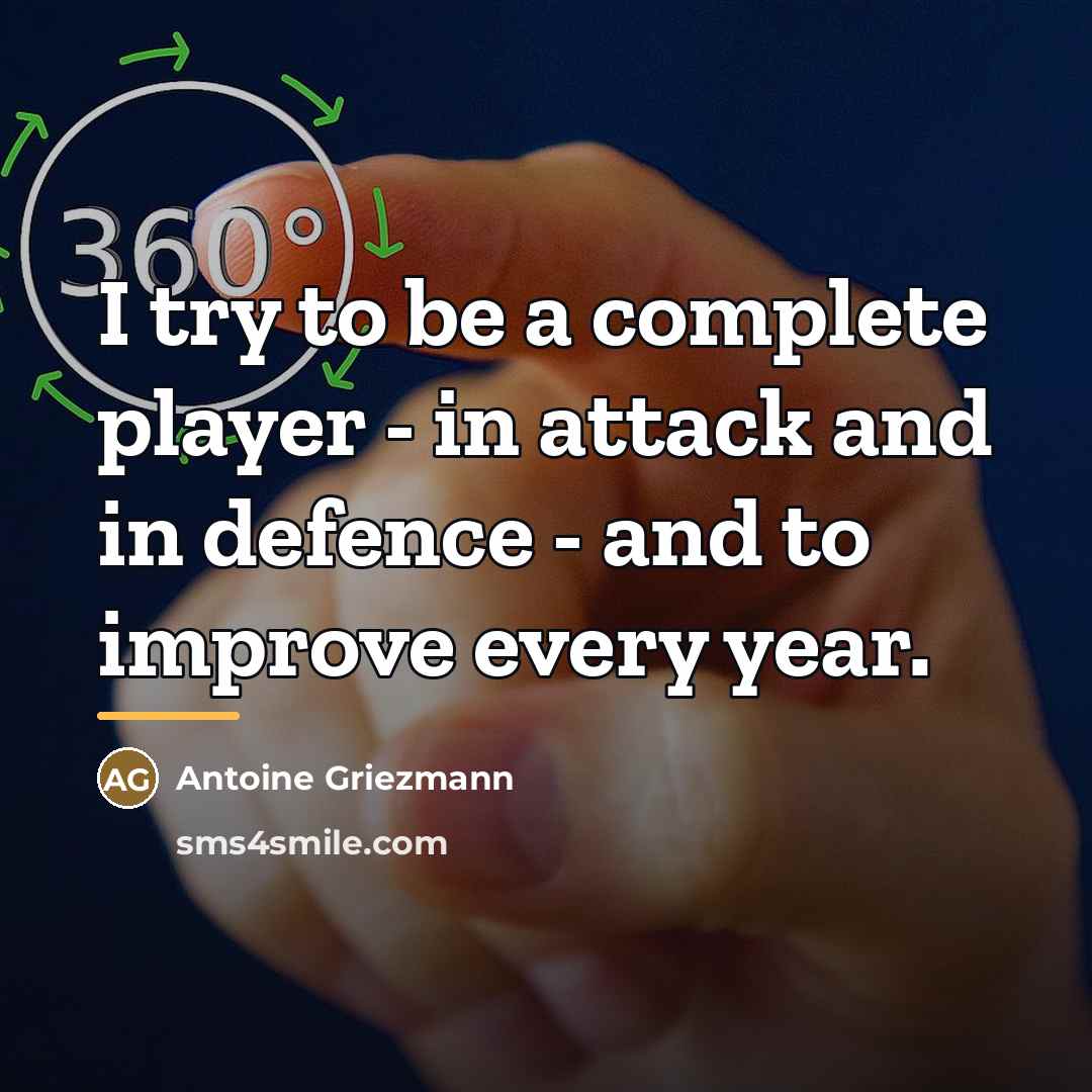 “I try to be a complete player - in attack…” quote by Antoine Griezmann