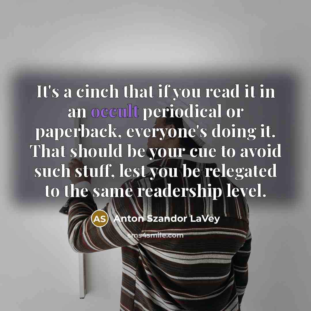 “It's a cinch that if you read it in an…” quote by Anton Szandor LaVey