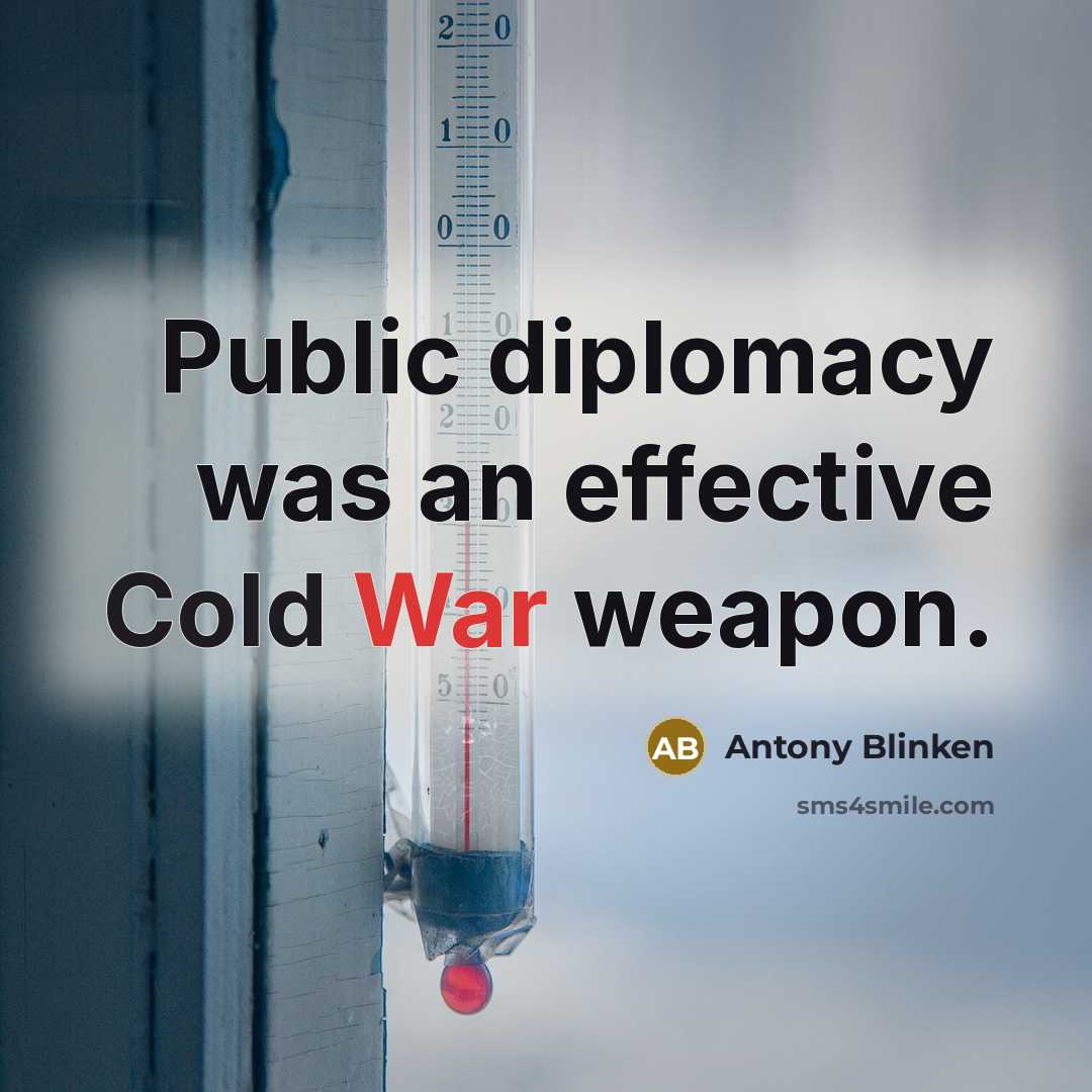 “Public diplomacy was an effective Cold War weapon.…” quote by Antony Blinken