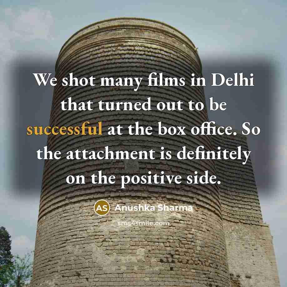“We shot many films in Delhi that turned out to…” quote by Anushka Sharma