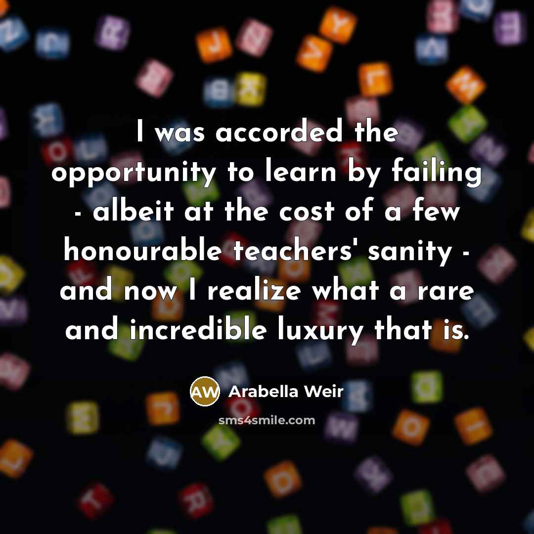“I was accorded the opportunity to learn by failing -…” quote by Arabella Weir