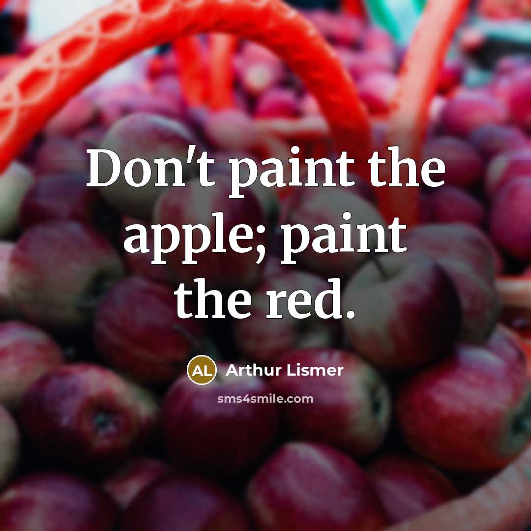 “Don't paint the apple; paint the red.…” quote by Arthur Lismer