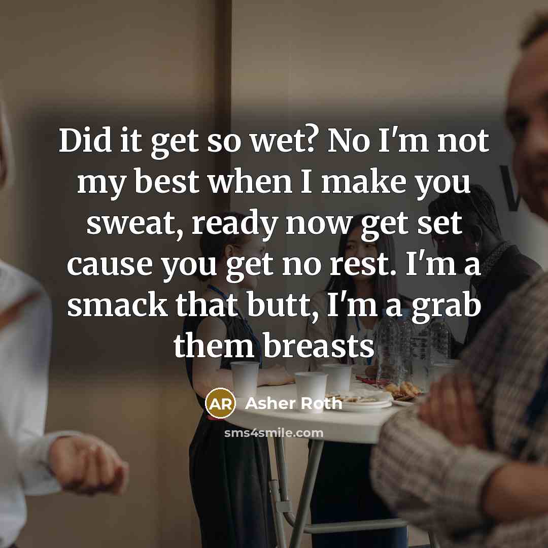“Did it get so wet? No I'm not my best…” quote by Asher Roth