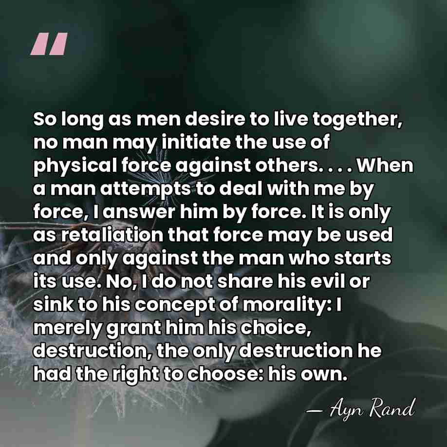 So long as men desire to live together, no man may initiate&hellip; - Ayn Rand