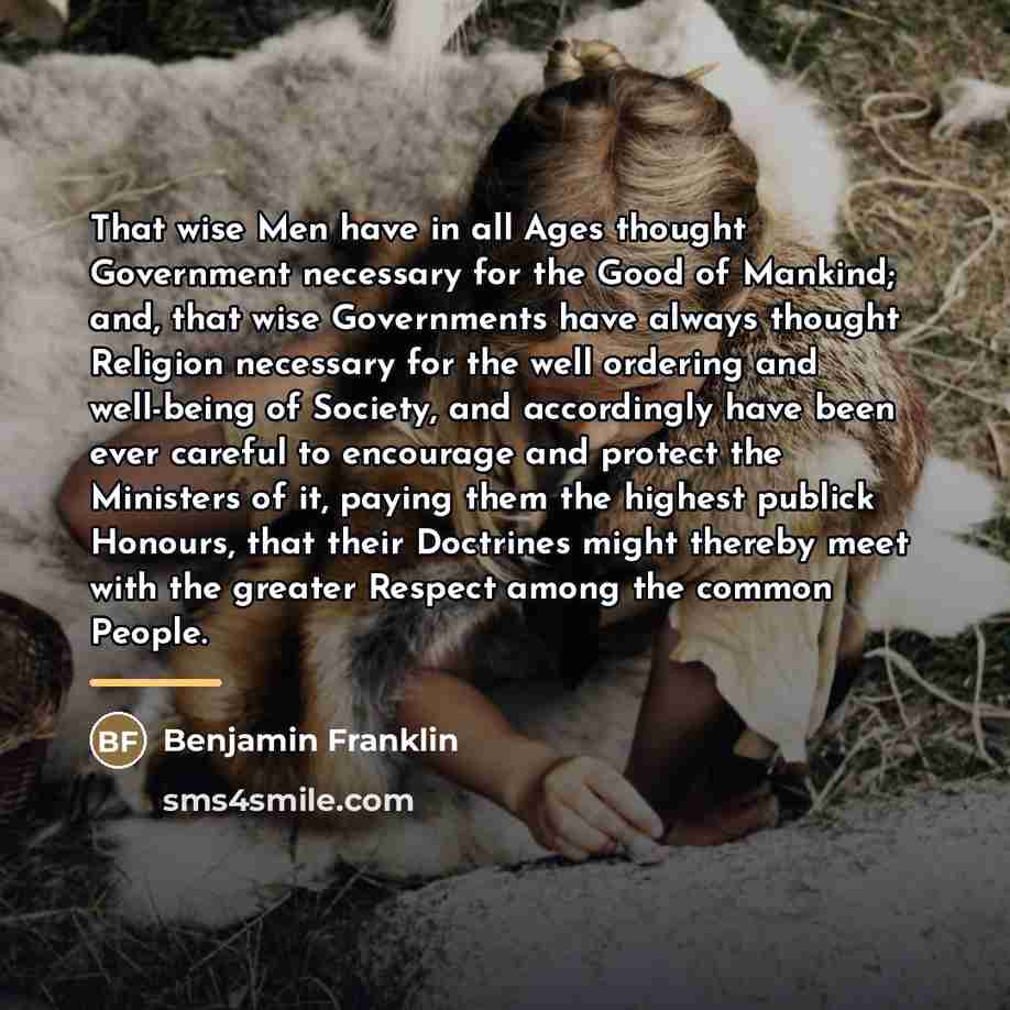 “That wise Men have in all Ages thought Government necessary…” quote by Benjamin Franklin