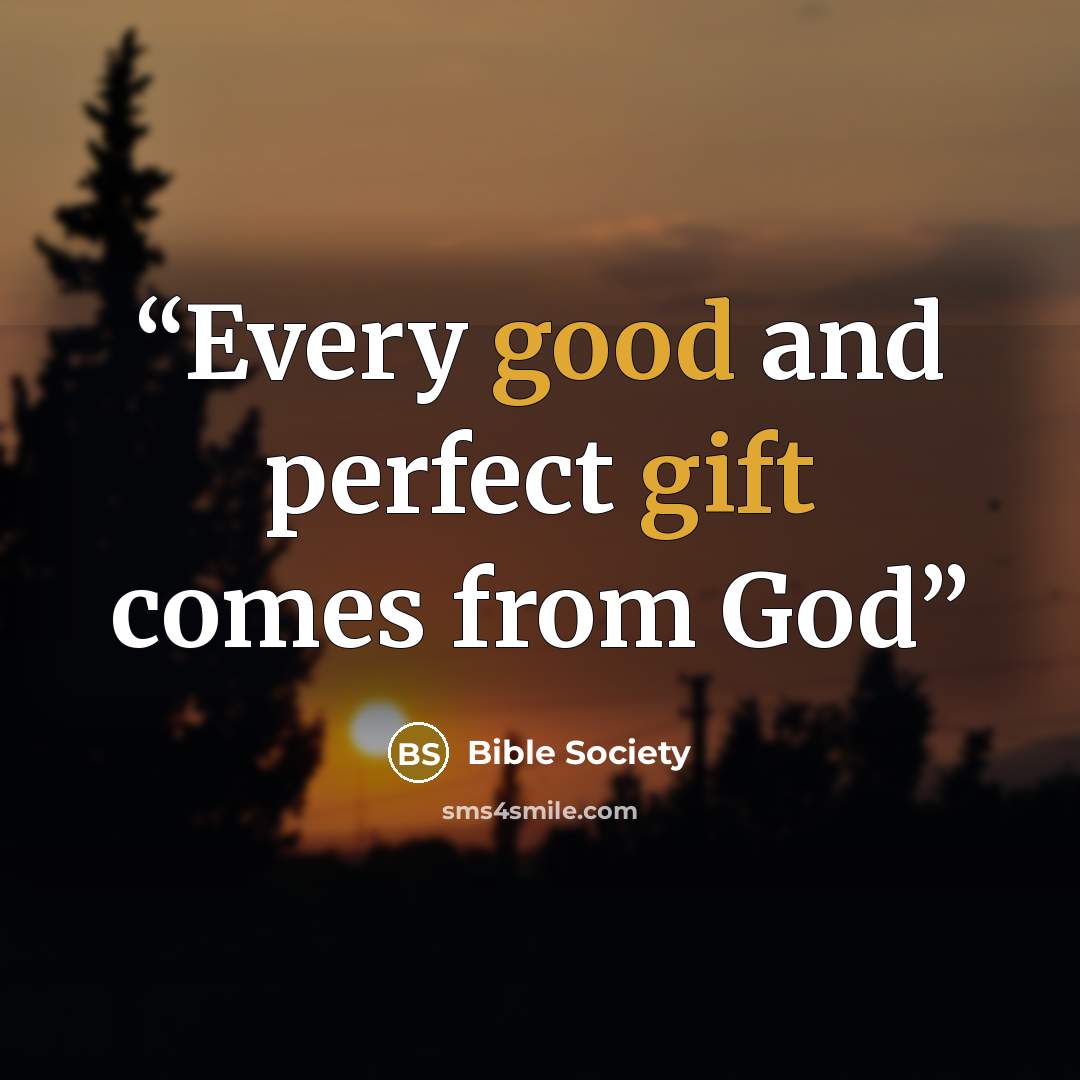 “Every good and perfect gift comes from God” quote by Bible Society