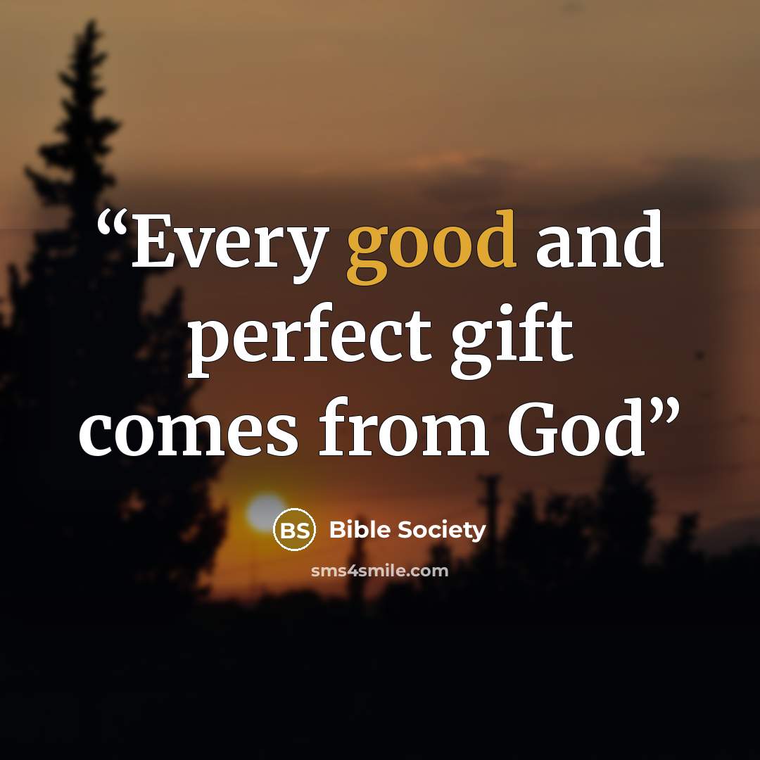 “Every good and perfect gift comes from God” quote by Bible Society