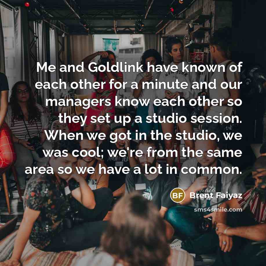 “Me and Goldlink have known of each other for a…” quote by Brent Faiyaz